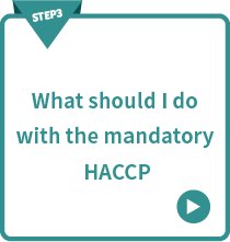 STEP3 What should I do with the mandatory HACCP