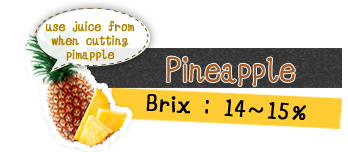 pinapple use juice from when cutting pinapple, brix:10～11%