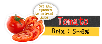 tomato cut and squeeze to extract juice, brix:5～6%